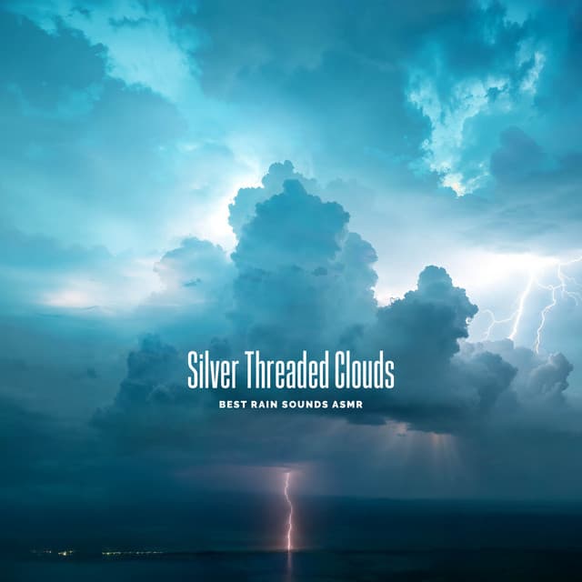 Silver Threaded Clouds - Best Rain Sounds ASMR