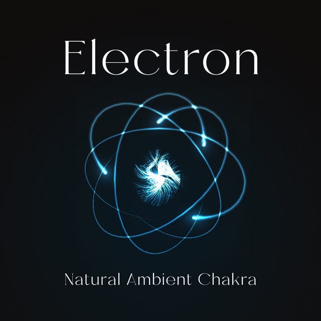 Electron Odyssey: Soundwaves in Electron Orbit - Natural Ambient Chakra