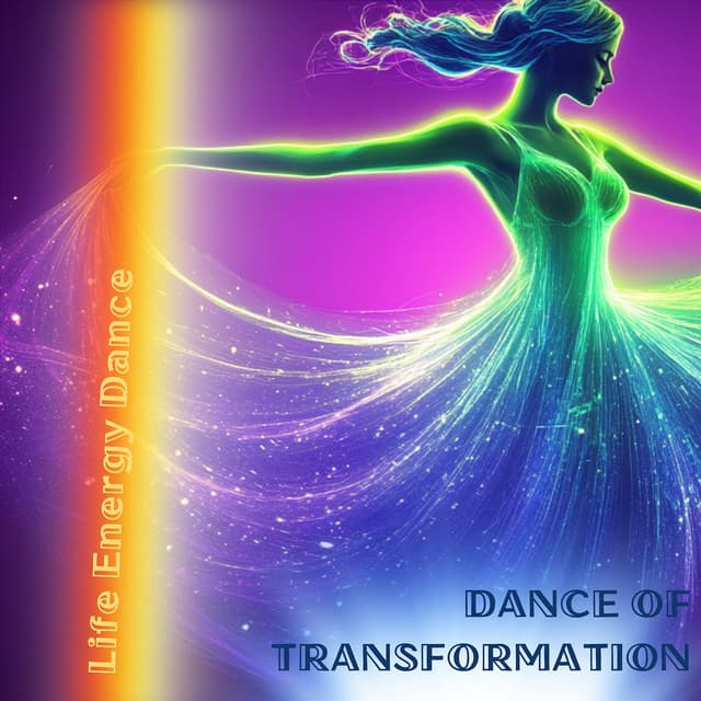 Dance of Transformation - Life Energy Dance