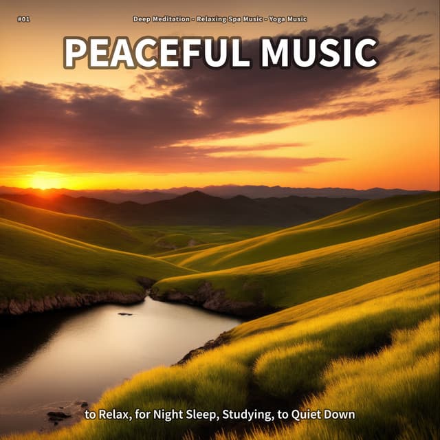 #01 Peaceful Music to Relax, for Night Sleep, Studying, to Quiet Down - Deep Meditation