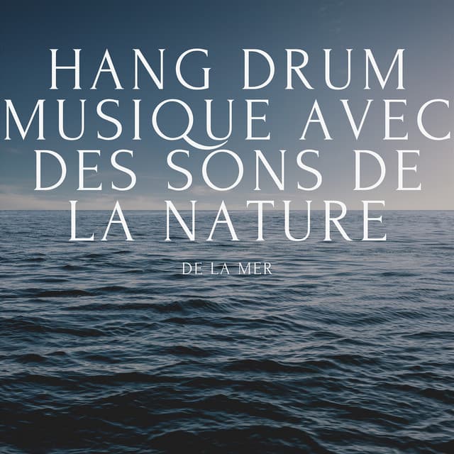 Hang drum musique avec des sons de la nature de la mer - Club de musique de guérison