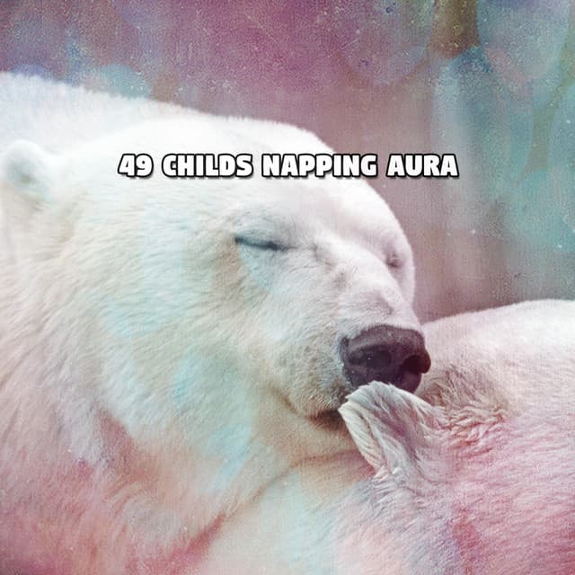 49 Childs Napping Aura - Total Relax Zone