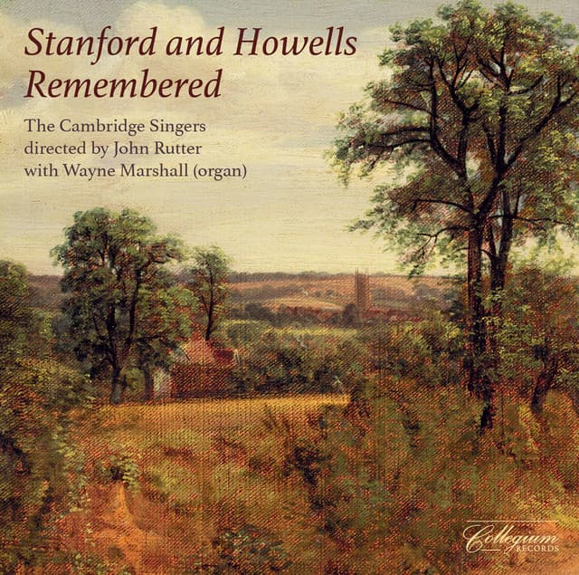Stanford & Howells Remembered - The Cambridge Singers