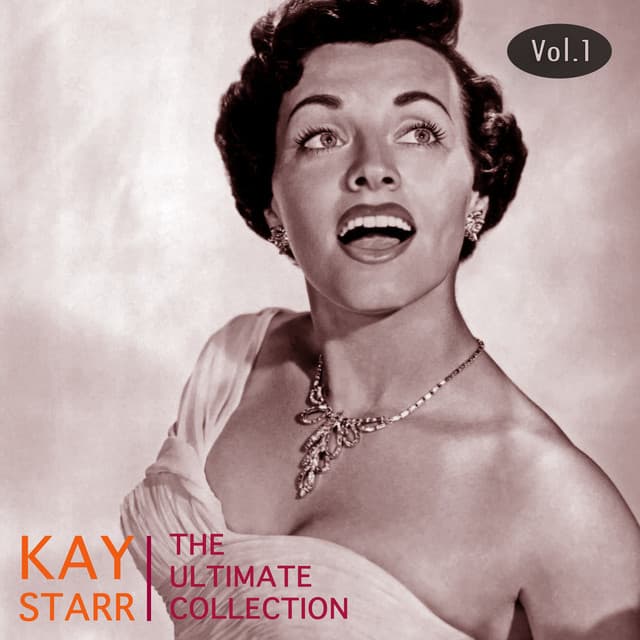 The Ultimate Kay Starr Collection, Vol. 1 - Kay Starr