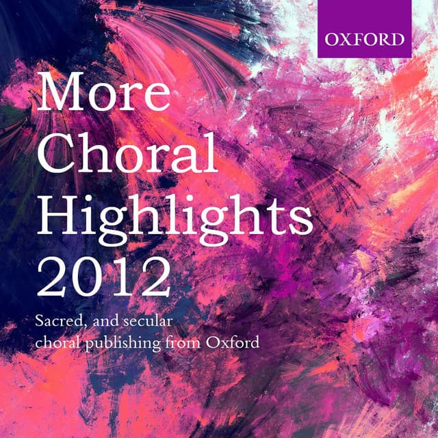 More Choral Highlights 2012 - Oxford University Press