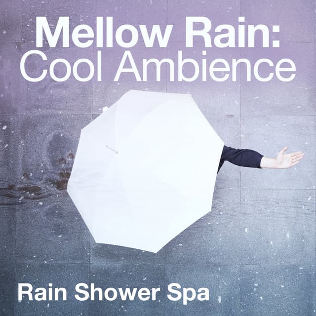 Mellow Rain: Cool Ambience - Rain Shower Spa