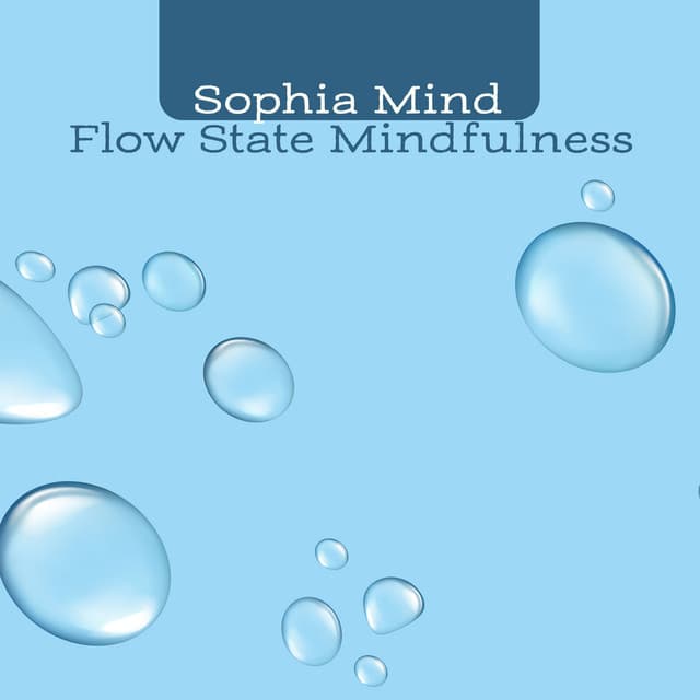 Flow State Mindfulness - Sophia Mind