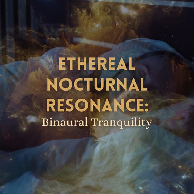 Ethereal Nocturnal Resonance: Binaural Tranquility - Binaural Beats Recordings
