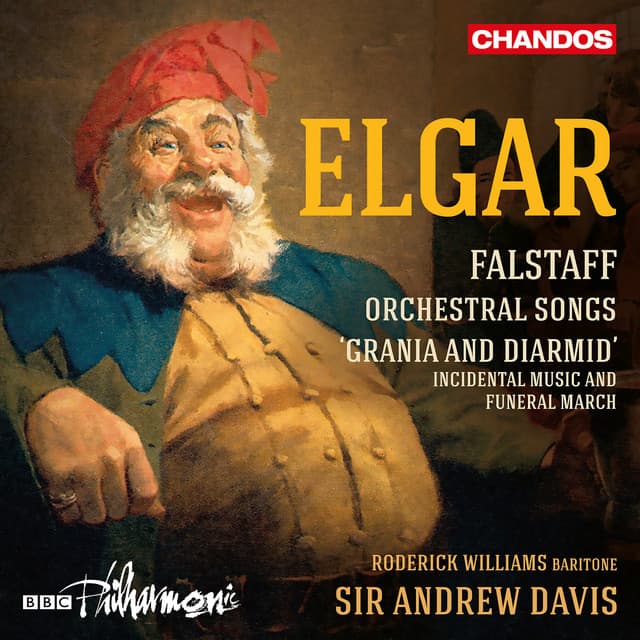 Elgar: Falstaff, Orchestral Songs & "Grania and Diarmid" - Edward Elgar
