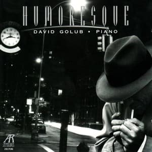 Tchaikovsky: Humoreske, Op. 10, No. 2 - Schumann: Humoresque, Op. 20 - Rachmaninoff: Humoresque, Op. 10, No. 5 - Dvorak: Humores - David Golub